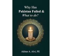 Why Has Pakistan Failed & What to do?
