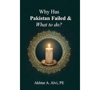 Why Has Pakistan Failed & What to do?