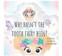 Why Hasn't The Tooth Fairy Been?