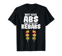 Why Have Abs When You Can Have Kebabs Funny Workout T-Shirt