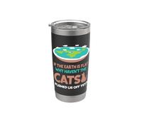 Why Haven't The Cats Pushed - Flat Earther Flat Earth Stainless Steel Insulated Tumbler