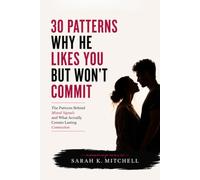 Why He Likes You But Won't Commit: 30 Patterns Behind Mixed Signals and What Actually Creates Lasting Connection