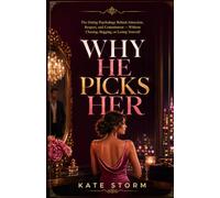 WHY HE PICKS HER: The Dating Psychology Behind Attraction, Respect, and Commitment - Without Chasing, Begging, or Losing Yourself