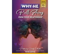Why He Pulls Away: The Real Reasons Men Leave Relationships & How To Spot The Warning Signs Before It’s Too Late (Relationship Clarity Collection)