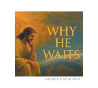 Why He Waits