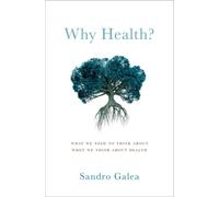 Why Health? : What We Need to Think About When We Think About Health