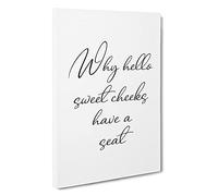 Why Hello Sweet Cheeks Typography Canvas Print | Gallery Wrapped 30mm Frame Wall Art | 30x20 inches | Ready to Hang | Modern Typography Picture | Living Room Bedroom Lounge Office