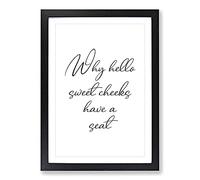 Why Hello Sweet Cheeks Typography Framed Print | A2 Black Framed Wall Art | Ready to Hang | Modern Positive Affirmations Picture | Living Room Bedroom Lounge Office
