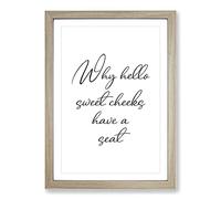 Why Hello Sweet Cheeks Typography Framed Print | A2 Oak Framed Wall Art | Ready to Hang | Modern Positive Affirmations Picture | Living Room Bedroom Lounge Office