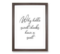 Why Hello Sweet Cheeks Typography Framed Print | A2 Walnut Framed Wall Art | Ready to Hang | Modern Positive Affirmations Picture | Living Room Bedroom Lounge Office