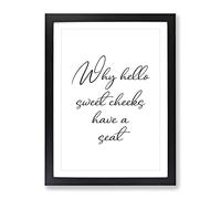Why Hello Sweet Cheeks Typography Quote Framed Wall Art Print, Ready to Hang Picture for Living Room Bedroom Home Office Décor, Black A4 (34 x 25 cm)