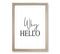 Why Hello Typography Framed Print | A2 Oak Framed Wall Art | Ready to Hang | Modern Positive Affirmations Picture | Living Room Bedroom Lounge Office