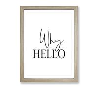 Why Hello Typography Quote Framed Print | A3 Oak Framed Wall Art | Ready to Hang | Modern Positive Affirmations Picture | Living Room Bedroom Lounge Office