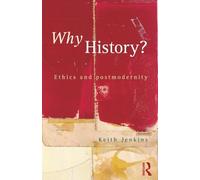 Why History?: Ethics and postmodernity