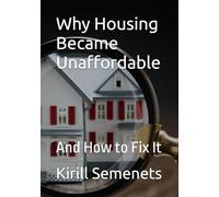 Why Housing Became Unaffordable: And How to Fix It