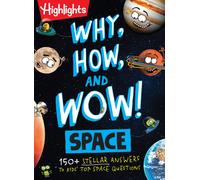 Why, How, and Wow! Space : 100+ Stellar Answers to Kids' Top Space Questions