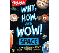 Why, How, and Wow! Space: Space Book for Kids Featuring Real Questions from Kids, NASA Astronaut Interviews, Solar System Discoveries and Fun Science Trivia