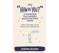 ‘Why’ “How are you”: Is Somehow The Hardest Question Ever Asked Autism, Small Talk, and the Confusing Art of Being Social