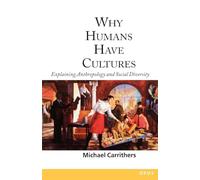Why Humans Have Cultures: Explaining Anthropology and Social Diversity (O.P.U.S.)