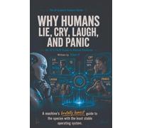 Why Humans Lie, Cry, Laugh, and Panic: An AI's Field Guide to Human Emotions (2)