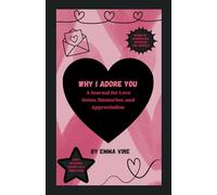 WHY I ADORE YOU: A Journal for Love Notes, Memories, and Appreciation