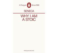 Why I am a Stoic: Seneca (Penguin Archive)
