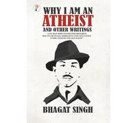 Why I am an Atheist and Other Writings
