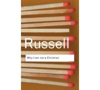 Why I am not a Christian : and Other Essays on Religion and Related Subjects