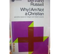 Why I Am Not a Christian & Other Essays on Religion & Related Subjects Edited With an Appendix on the Bertrand Russell Case