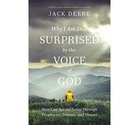 Why I Am Still Surprised by the Voice of God | Softcover: How God Speaks Today through Prophecies, Dreams, and Visions