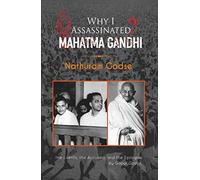Why I Assassinated Mahatma Gandhi Nathuram Godse