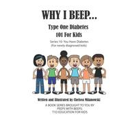 WHY I BEEP...: You Have Type One Diabetes 101 For Kids; Series 10 (For Newly Diagnosed Kids) (WHY I BEEP... Type One Diabetes 101 for Kids)