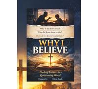 Why I Believe?: Finding Answers in a Questioning World (Discipleship)