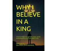 WHY I BELIEVE IN A KING