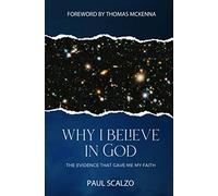 Why I Believe in God: The Evidence That Gave Me My Faith