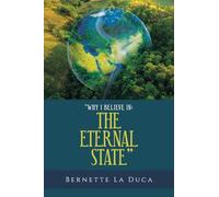 “WHY I BELIEVE IN: THE ETERNAL STATE”