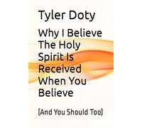 Why I Believe The Holy Spirit Is Received When You Believe: (And You Should Too)
