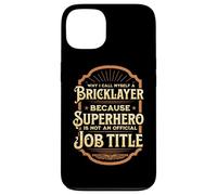 Why I call myself a bricklayer... Case for iPhone 13