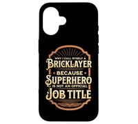 Why I call myself a bricklayer... Case for iPhone 16