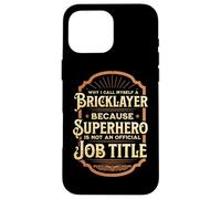 Why I call myself a bricklayer... Case for iPhone 16 Pro Max