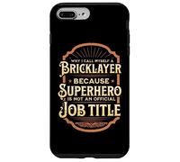 Why I call myself a bricklayer... Case for iPhone 7 Plus/8 Plus