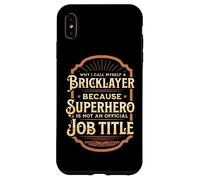 Why I call myself a bricklayer... Case for iPhone XS Max