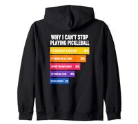 Why I Can't Stop Playing Pickleball Reasons Zip Hoodie