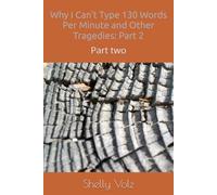 Why I Can't Type 130 Words Per Minute and Other Tragedies: Part 2: Part two