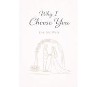 Why I Choose You: For My Wife