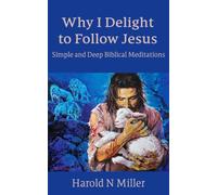 Why I Delight to Follow Jesus (Simple and Deep Biblical Meditations)