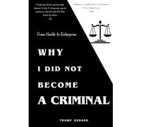 WHY I DID NOT BECOME A CRIMINAL: From Hustle to Enterprise