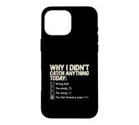 Why I Didn't Catch Anything Fish Union Funny Case for iPhone 16 Pro Max
