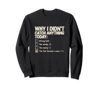 Why I Didn't Catch Anything Fish Union Funny Sweatshirt