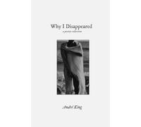 Why I Disappeared: a poetry collection